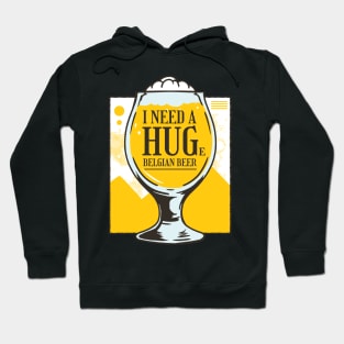 I Need A Huge Belgian Beer Hoodie